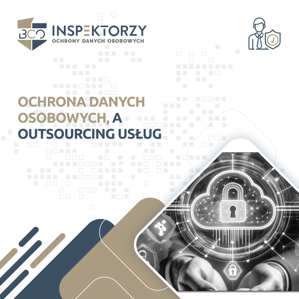 Ochrona danych osobowych, a outsourcing usług  