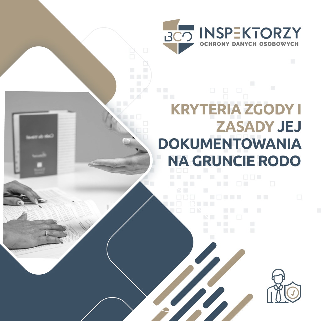 Kryteria zgody i zasady jej dokumentowania na gruncie RODO 